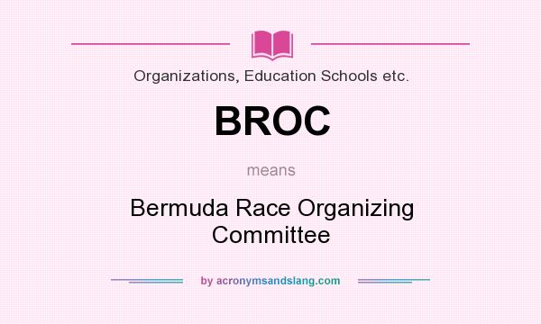 What does BROC mean? It stands for Bermuda Race Organizing Committee
