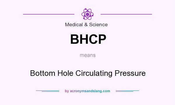 What does BHCP mean? It stands for Bottom Hole Circulating Pressure
