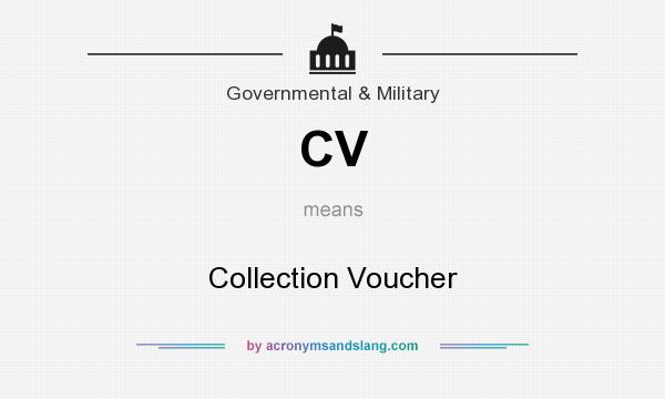 What does CV mean? It stands for Collection Voucher