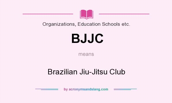 What does BJJC mean? It stands for Brazilian Jiu-Jitsu Club