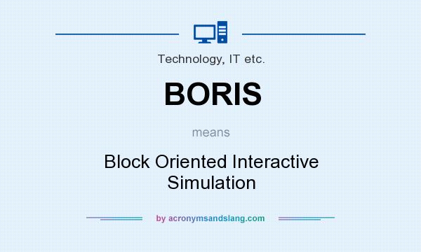 What does BORIS mean? It stands for Block Oriented Interactive Simulation