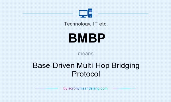 What does BMBP mean? It stands for Base-Driven Multi-Hop Bridging Protocol
