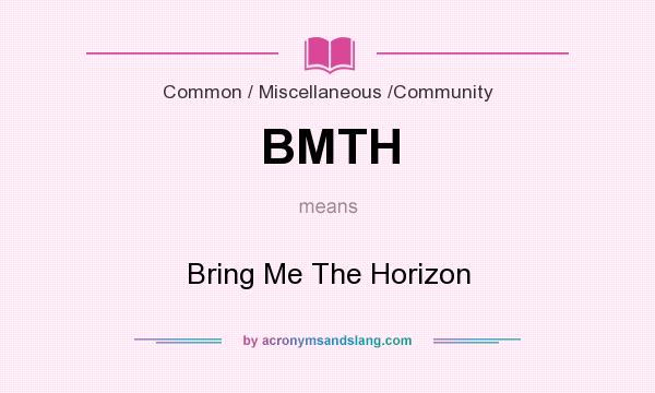 What does BMTH mean? It stands for Bring Me The Horizon