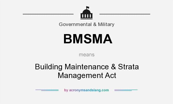 What does BMSMA mean? It stands for Building Maintenance & Strata Management Act