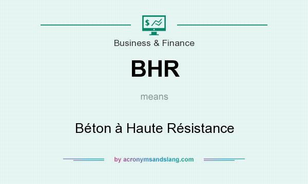What does BHR mean? It stands for Béton à Haute Résistance