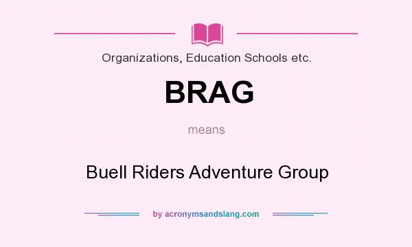 What does BRAG mean? It stands for Buell Riders Adventure Group