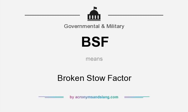 What does BSF mean? It stands for Broken Stow Factor