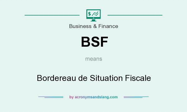 What does BSF mean? It stands for Bordereau de Situation Fiscale