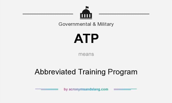 What does ATP mean? It stands for Abbreviated Training Program