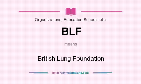 What does BLF mean? It stands for British Lung Foundation