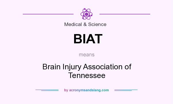 What does BIAT mean? It stands for Brain Injury Association of Tennessee