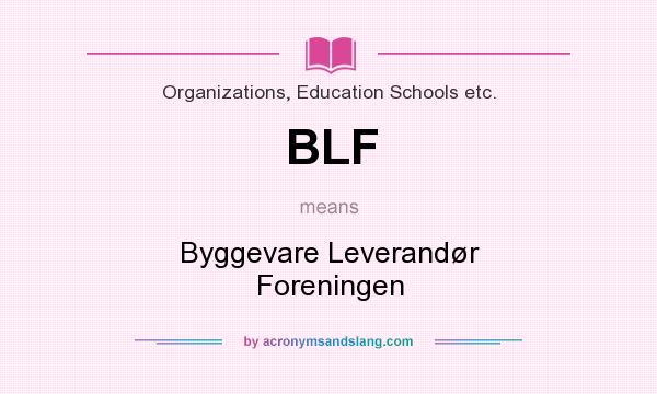 What does BLF mean? It stands for Byggevare Leverandør Foreningen