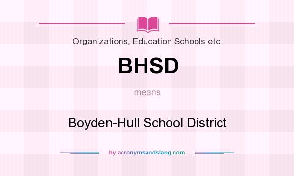 What does BHSD mean? It stands for Boyden-Hull School District
