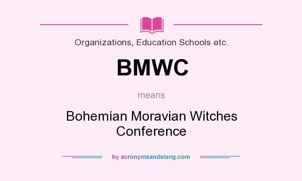 What does BMWC mean? It stands for Bohemian Moravian Witches Conference