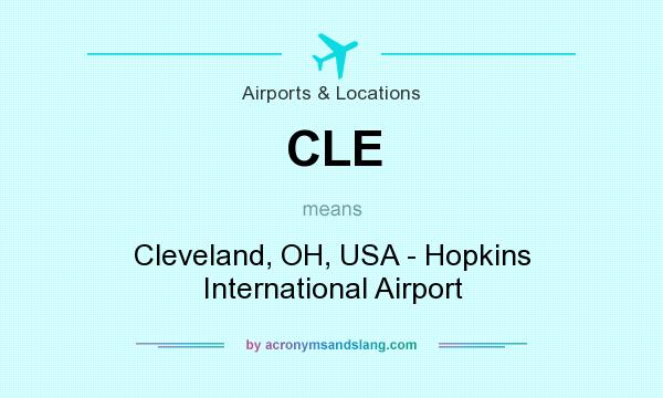 What does CLE mean? It stands for Cleveland, OH, USA - Hopkins International Airport