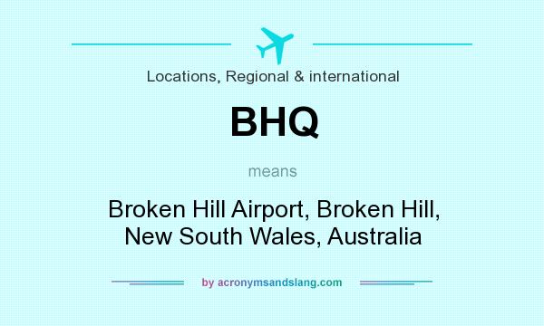 What does BHQ mean? It stands for Broken Hill Airport, Broken Hill, New South Wales, Australia