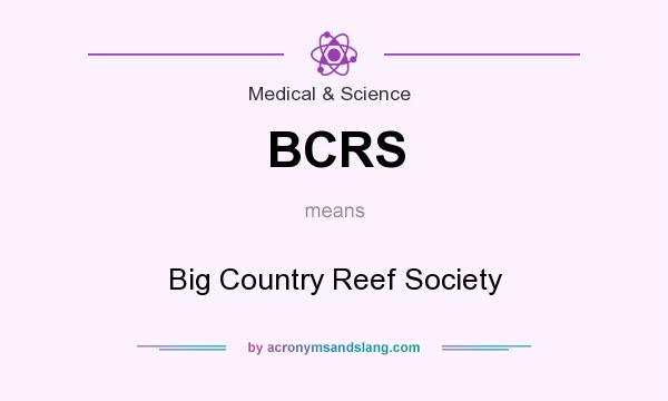 What does BCRS mean? It stands for Big Country Reef Society