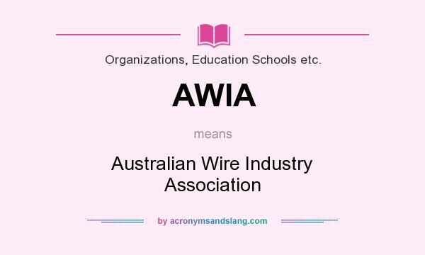 What does AWIA mean? It stands for Australian Wire Industry Association
