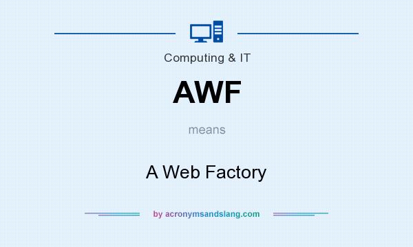 What does AWF mean? It stands for A Web Factory