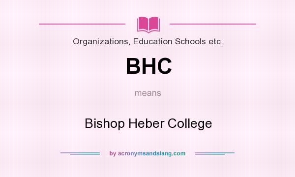 What does BHC mean? It stands for Bishop Heber College