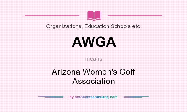 What does AWGA mean? It stands for Arizona Women`s Golf Association