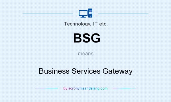 What does BSG mean? It stands for Business Services Gateway