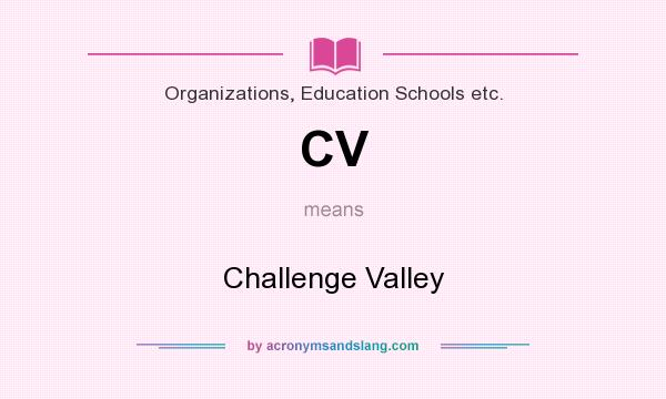 What does CV mean? It stands for Challenge Valley