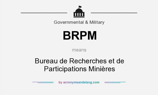 What does BRPM mean? It stands for Bureau de Recherches et de Participations Minières