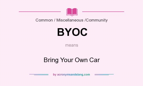 What does BYOC mean? It stands for Bring Your Own Car