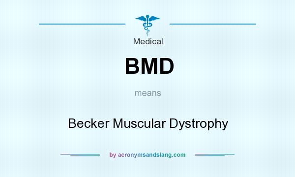 What does BMD mean? It stands for Becker Muscular Dystrophy