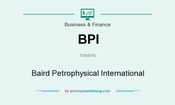 What does BPI mean? It stands for Baird Petrophysical International