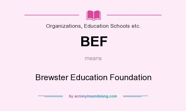 What does BEF mean? It stands for Brewster Education Foundation