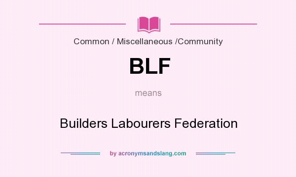What does BLF mean? It stands for Builders Labourers Federation