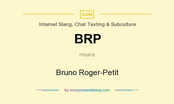 What does BRP mean? It stands for Bruno Roger-Petit