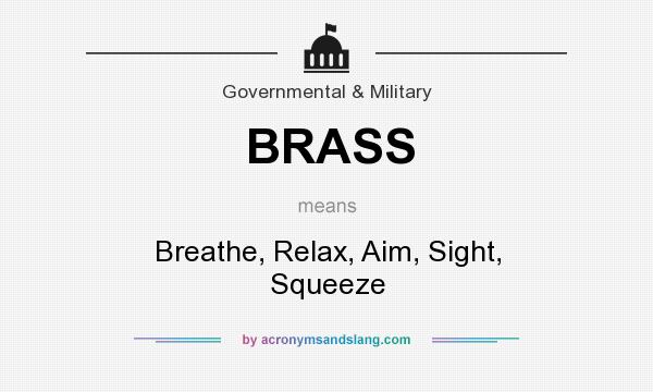 What does BRASS mean? It stands for Breathe, Relax, Aim, Sight, Squeeze