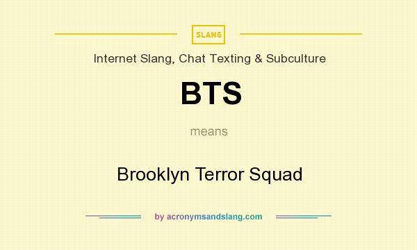 What does BTS mean? It stands for Brooklyn Terror Squad