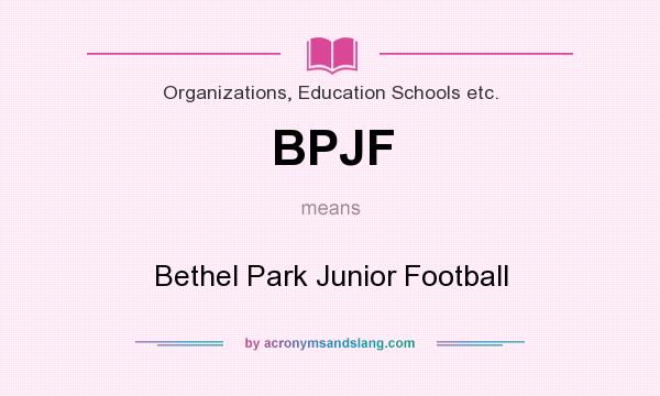 What does BPJF mean? It stands for Bethel Park Junior Football