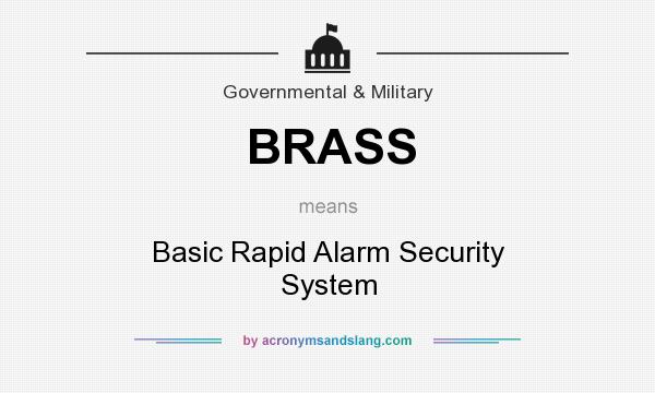 What does BRASS mean? It stands for Basic Rapid Alarm Security System