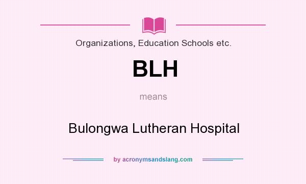 What does BLH mean? It stands for Bulongwa Lutheran Hospital
