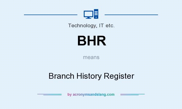 What does BHR mean? It stands for Branch History Register