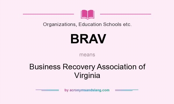 What does BRAV mean? It stands for Business Recovery Association of Virginia