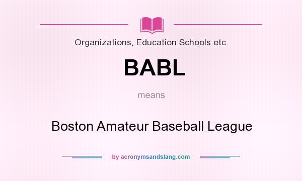 What does BABL mean? It stands for Boston Amateur Baseball League