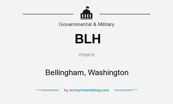 What does BLH mean? It stands for Bellingham, Washington
