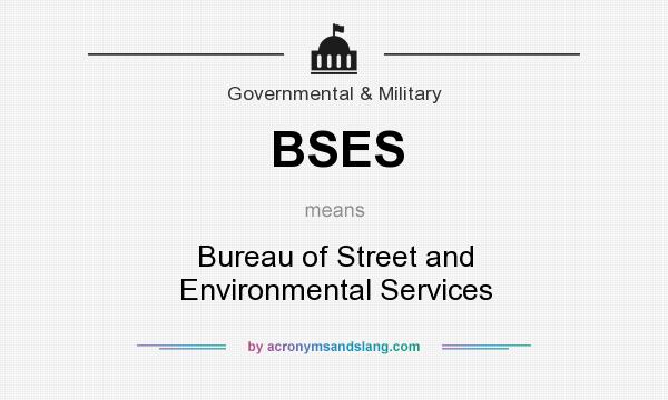 What does BSES mean? It stands for Bureau of Street and Environmental Services