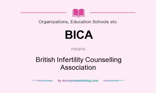 What does BICA mean? It stands for British Infertility Counselling Association