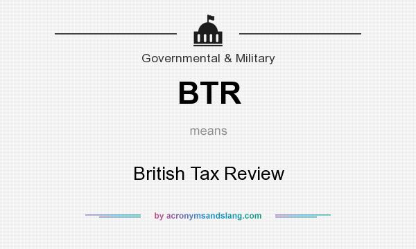What does BTR mean? It stands for British Tax Review