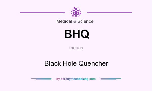 What does BHQ mean? It stands for Black Hole Quencher
