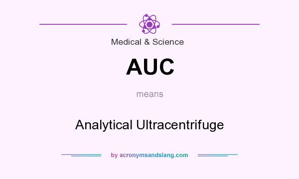 What does AUC mean? It stands for Analytical Ultracentrifuge