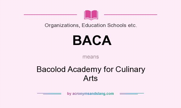 What does BACA mean? It stands for Bacolod Academy for Culinary Arts