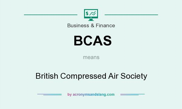 What does BCAS mean? It stands for British Compressed Air Society